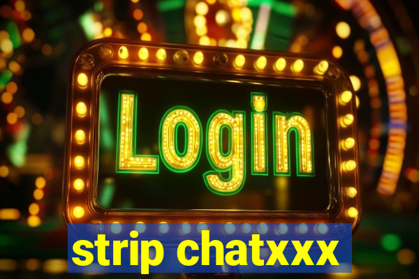 strip chatxxx